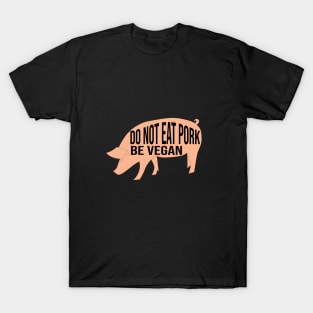 Do not eat pork be vegan T-Shirt